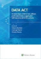 Data Act. Accesso equo ai dati e loro utilizzo: profili sistematici e applicativi nell'orizzonte del diritto privato di Vittorio Bachelet, Antonio Marino Gianluigi Racano edito da CEDAM