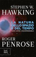La natura dello spazio e del tempo. Come capire l'incomprensibile di Stephen Hawking, Roger Penrose edito da BUR Biblioteca Univ. Rizzoli
