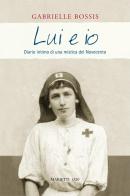 Lui e io. Diario intimo di una mistica del Novecento di Gabrielle Bossis edito da Marietti 1820