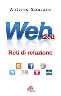 Web 2.0. Reti di relazione di Antonio Spadaro edito da Paoline Editoriale Libri