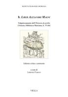 Il Liber Alexandri Magni. Volgarizzamento dell'Historia de preliis (Venezia, Biblioteca Marciana, It. VI.66). Ediz. critica edito da Viella
