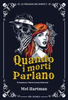 Quando i morti parlano. La trilogia dei morti vol. 2 di Mel Hartman edito da Le Mezzelane Casa Editrice