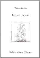 Le carte parlanti di Pietro Aretino edito da Sellerio Editore Palermo