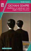 Giovani sempre. Mindfulness: un metodo per vivere meglio il tempo che passa di Daniela Franzoni edito da Unicopli