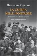 La guerra nelle montagne. Impressioni dal fronte italiano di Rudyard Kipling edito da Ugo Mursia Editore
