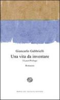 Una vita da inventare. I Lanzi/Prologo di Giancarlo Gabbrielli edito da Del Bucchia