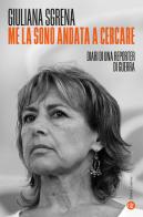 Me la sono andata a cercare. Diari di una reporter di guerra di Giuliana Sgrena edito da Laterza