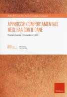 Approccio comportamentale negli IAA con il cane. Strategie, training e strumenti operativi di Raffaella Cocco, Sara Sechi, Giuseppina Campana edito da Erickson