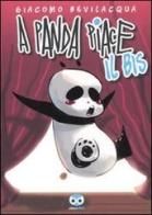 A Panda piace il bis di Giacomo Keison Bevilacqua edito da Edizioni BD
