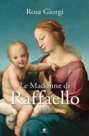 Le Madonne di Raffaello. Ediz. a colori di Rosa Giorgi edito da TS - Terra Santa