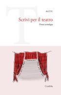 Scrivi per il teatro. Prima antologia edito da Carabba