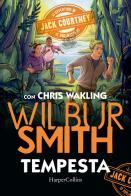 Tempesta. Le avventure di Jack Courtney di Wilbur Smith, Christopher Wakling edito da HarperCollins Italia