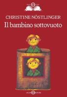 Il bambino sottovuoto di Christine Nöstlinger edito da Salani