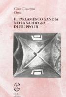 Il parlamento Gandia nella Sardegna di Filippo III di Gian Giacomo Ortu edito da CUEC Editrice