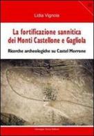 La fortificazione sannitica dei monti Castellone e Gagliola. Ricerche archeologiche su Castel Morrone di Lidia Vignola edito da Vozza