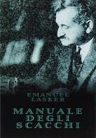 Manuale degli scacchi di Emanuel Lasker edito da Ediscere