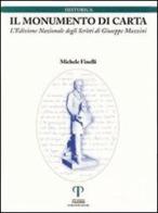 Il monumento di carta. L'edizione nazionale degli scritti di Giuseppe Mazzini di Michele Finelli edito da Pazzini