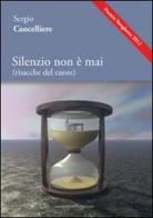 Silenzio non è mai (risacche del cuore) di Sergio Cancelliere edito da Maurizio Vetri Editore