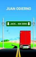Jack... Km zero di Juan Odierno edito da ilmiolibro self publishing