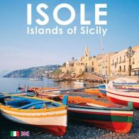 Isole. Islands of Sicily. Ediz. italiana e inglese di Elisabetta Feruglio edito da Sime Books
