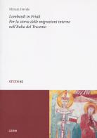 Lombardi in Friuli. Per la storia delle migrazioni interne nell'Italia del Trecento di Miriam Davide edito da CERM