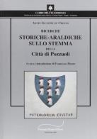 Ricerche storiche-araldiche sullo stemma della città di Pozzuoli di Giuseppe De Criscio edito da Pisano