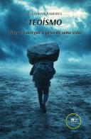 Teoísmo. Viver é carregar uma vida di Adhemar Ramires edito da Europa Edizioni