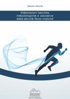 Elaborazioni teoriche, metodologiche e valutative delle attività fisico-motorie di Gaetano Altavilla edito da Samnicaudium