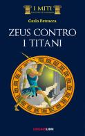 Zeus contro i Titani di Carlo Petracca edito da LS Editrice