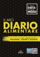 Il mio diario alimentare. Per prevenire, curare e guarire di Martino Mozzi, Valentina Zenoni edito da Editrice Mogliazze