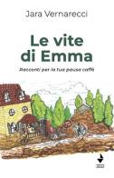 Le vite di Emma. Racconti per la tua pausa caffè di Jara Vernarecci edito da Venturaedizioni