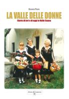 La Valle delle donne. Storie di ieri e di oggi in Valle Soana di Assunta Prato edito da Atene del Canavese