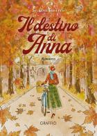 Il destino di Anna di Silvana Tosatto edito da Edizioni del Graffio
