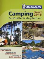 Camping & hôtellerie de plein air. France 2015 edito da Michelin Italiana