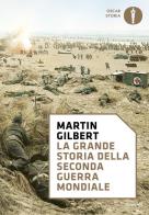 La grande storia della seconda guerra mondiale di Martin Gilbert edito da Mondadori