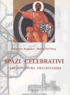 Spazi celebrativi. L'architettura dell'Ecclesia di Maurizio Bergamo, Mattia Del Prete edito da EDB