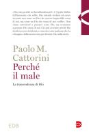 Perché il male. La trascendenza di Dio di Paolo Cattorini edito da EDB