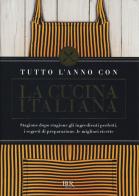 Tutto l'anno con la cucina italiana. Stagione dopo stagione gli ingredienti perfetti, i segreti di preparazione, le migliori ricette edito da Rizzoli