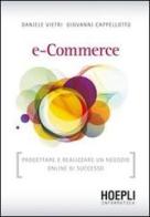 E-commerce. Progettare e realizzare un negozio online di successo di Daniele Vietri, Giovanni Cappellotto edito da Hoepli