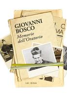Memorie dell'oratorio di Bosco Giovanni (san) edito da LAS