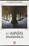 La stabilità monastica in un mondo in perenne mutamento di Cristiana Piccardo edito da Borla