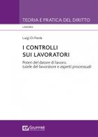 I controlli sui lavoratori di Luigi Di Paola edito da Giuffrè