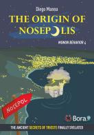 The origin of Nosepolis. Monon Behavior vol.4 di Diego Manna edito da Bora.La