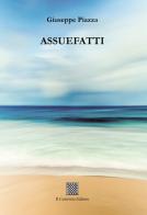 Assuefatti di Giuseppe Piazza edito da Il Convivio