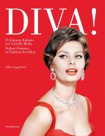 Diva! Il glamour italiano nel gioiello moda. Ediz. italiana e inglese di Alba Cappellieri edito da Silvana