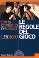 Le Regole del gioco 1350-1650 edito da Laterza Edizioni Scolastiche
