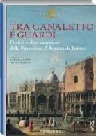 Tra Canaletto e Guardi. Dodici vedute veneziane della Pinacoteca Albertina di Torino edito da Allemandi