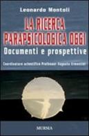 La ricerca parapsicologica oggi. Documenti e prospettive di Leonardo Montoli edito da Ugo Mursia Editore