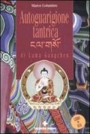 Autoguarigione tantrica di Lama Gangchen. Con DVD di Marco Columbro, Anna Tagliacarne edito da Tecniche Nuove