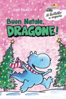 Buon Natale, Dragone! Ediz. a colori di Dav Pilkey edito da Piemme